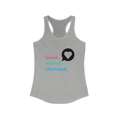 Loved. Valued. Cherished. | Inspirational | Women's Ideal Racerback Tank