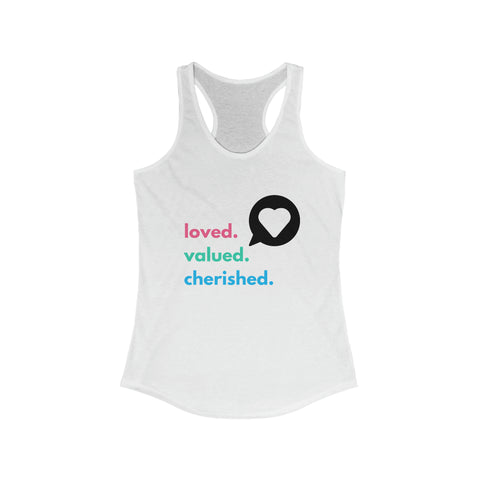 Loved. Valued. Cherished. | Inspirational | Women's Ideal Racerback Tank