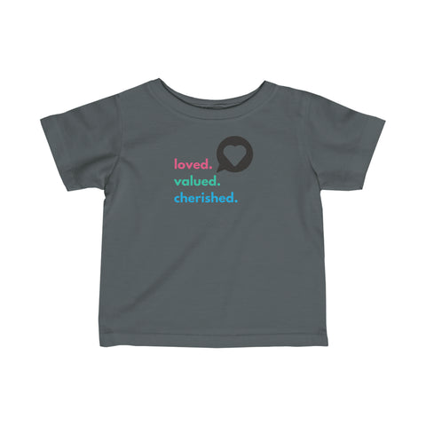 Loved. Valued. Cherished. | Inspirational | Infant T-Shirt